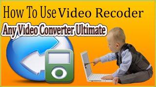 How To Use Any Video Converter Ultimate | Video Recorder Tutorial