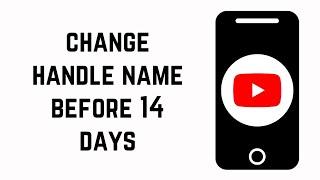 How to Change YouTube Handle Name Before 14 Days on Mobile