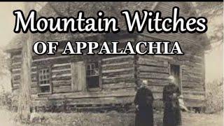 Mountain Witches Of Appalachia. Witch Stories of Appalachia