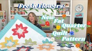 Fresh Flowers: New Fat Quarter Quilt Pattern