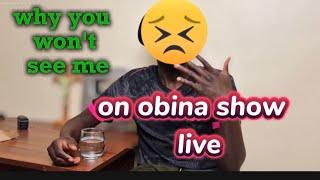 Why i won't be on obina show every Monday