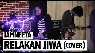 iamNEETA - Relakan Jiwa (Cover)