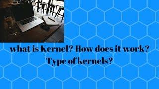 Kernel | what is Kernel | How kernel works?