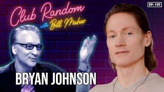 Bryan Johnson | Club Random with Bill Maher