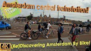 (Re)Discovering AMSTERDAM By Bike! Bike in the Train! (1/3)! In 4k@60. TOSTIETOURS! The Netherlands!