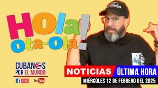 Alex Otaola en vivo, últimas noticias de Cuba - Hola! Ota-Ola (miércoles 12 de febrero de 2025)