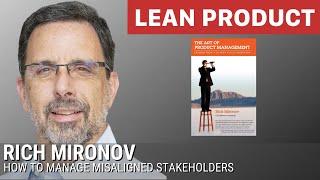 Rich Mironov on How to Manage Misaligned Stakeholders at Lean Product Meetup