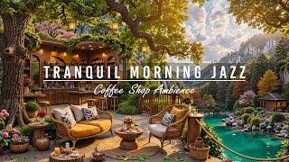 ️ Tranquil Morning Jazz Music at Cozy Summer Coffee Shop Ambience with Nature Sounds for Great Mood