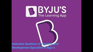 Byju's Learning and Development Specialist interview questions and interview process