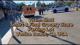 Victim Shot - Smart And Final Grocery Store Parking Lot #VeniceBeach #California USA 