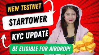 STARTOWER KYC UPDATE: AIRDROP ELIGIBILITY DO THIS TODAY