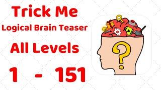 Trick Me: Logical Brain Teaser All Levels 1-151 Walkthrough Solution