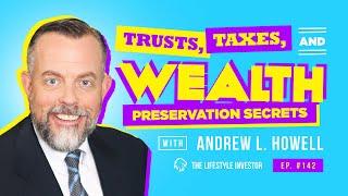 Trusts, Taxes, and Wealth Preservation Secrets with Andrew L. Howell | Basics of Trust Taxation