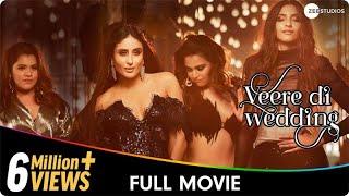 Veere Di Wedding - Hindi Full Movie - Kareena Kapoor, Sonam Kapoor, Swara Bhasker, Shikha Talsania