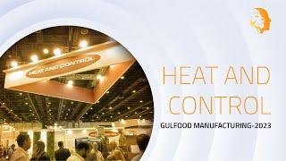 HEAT AND CONTROL | GULFOOD MANUFACTURING 2023 | MIND SPIRIT DESIGN