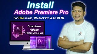 How to Install Adobe premiere pro in Macbook Pro & Air in 2024