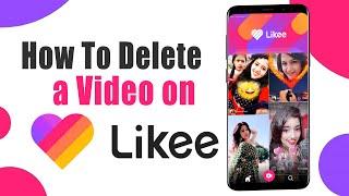 How To Delete a Video On Likee App | Delete Like Post