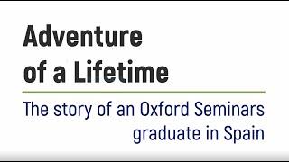 Adventure of a Lifetime - The story of an Oxford Seminars graduate in Spain