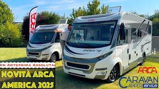 NUOVI MOTORHOME ARCA AMERICA 2025 IN ANTEPRIMA ASSOLUTA !