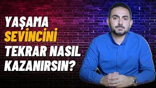 Kaybettiğin Yaşama Sevincini Tekrar Nasıl Kazanırsın?