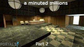 Portal 2: a minuted millions Part 2