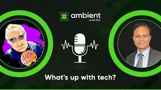 What's up with tech? | GP Singh with Evan Kirstel | Ambient Scientific Podcast