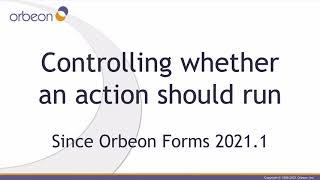 Orbeon Forms - Controlling, in Form Builder, whether an action should run