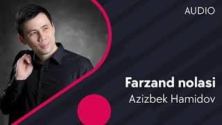 Azizbek Hamidov - Farzand nolasi | Азизбек Хамидов - Фарзанд ноласи (AUDIO)