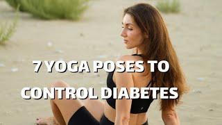 7 Simple Yoga Poses to Control Diabetes | Lower Blood Sugar Naturally | Yoga For Diabetes Control