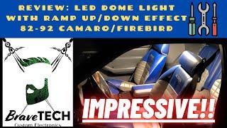 REVIEWING BRAVETECH'S DOME LED WITH RAMP UP/DOWN FEATURE (82-92 Camaro/Firebirds)