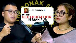 SEX EDUCATION in Manipur | Menstrual Cycle | Crime Against Women | Elcy | Manipuri Podcast | EP4