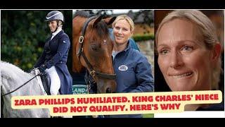 Zara phillips humiliated. King Charles' niece did not qualify. here's why