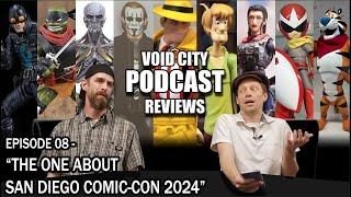 Void City Reviews PODCAST - The One About San Diego Comic-Con 2024