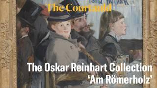 Introducing The Oskar Reinhart Collection 'Am Römerholz' | The Courtauld Gallery, London