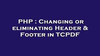 PHP : Changing or eliminating Header & Footer in TCPDF