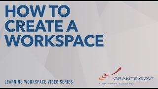 Learning Workspace - How to Create a Grants.gov Workspace