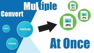 How to convert multiple webp to jpg at once online