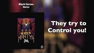 Black Horses - Martyr [Official Lyric Video]