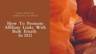 How To Promote Affiliate Links With Bulk Emails In 2021 | Email Strategies