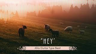 [Free] Afro Type Beat x Romantic Guitar Based Beat - "Hey" - Afro Instrumental 2025