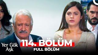 Yer Gök Aşk 114. Bölüm