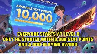 Everyone Starts at Level 0. I Started with 10,000 Stat Points and a God-Slaying Sword