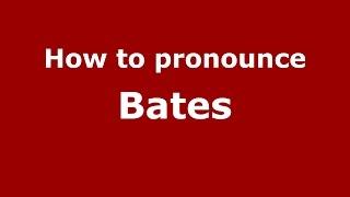 How to pronounce Bates (American English/US) - PronounceNames.com