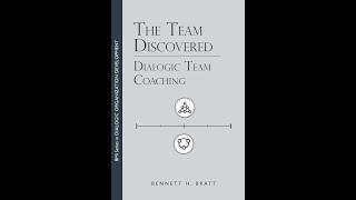 Bennett Bratt talks about The Team Discovered: Dialogic Team Coaching