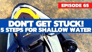 Don't Get Stuck! 5 Steps For Shallow Water: The Watercraft Journal, EP. 65