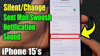 iPhone 15/15 Pro Max: How to Silent/Change Sent Mail Swoosh Notification Sound