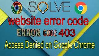 How to Fix Website Error Code 403 Access Denied on Google Chrome [2021 best method] 100% working