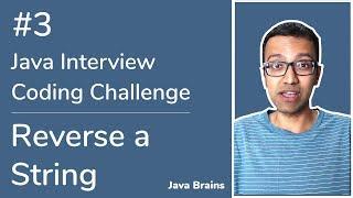 Reverse a String - Java Interview Coding Challenge #3 [Java Brains]