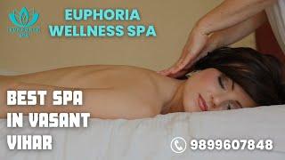 Euphoria Wellness Spa Best Massage Centre Thai Balinese Swedish & AromaTherapy Vasant Vihar