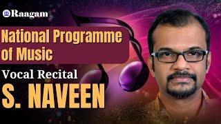 National Programme of Music II Carnatic Vocal Recital by S. Naveen